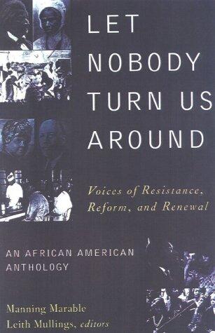 Let Nobody Turn Us Around: Voices of Resistance, Reform, and Renewal an African American Anthology