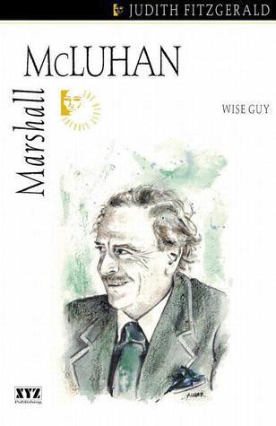 Marshall McLuhan: Wise Guy