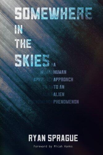 Somewhere in the Skies: A Human Approach to an Alien Phenomenon