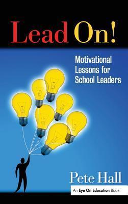 Lead On!: Motivational Lessons for School Leaders