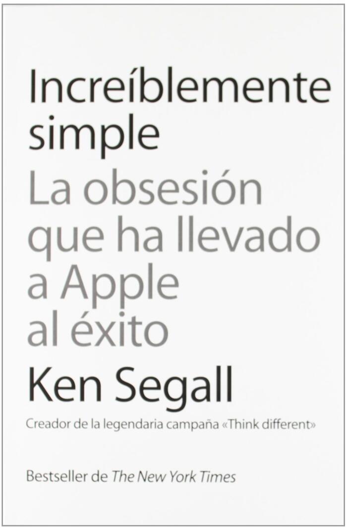 Increíblemente simple: La obsesión que ha llevado a Apple al éxito