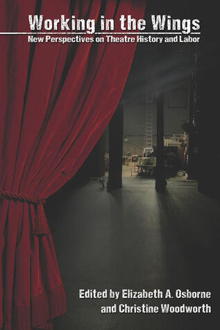 Working in the Wings: New Perspectives on Theatre History and Labor
