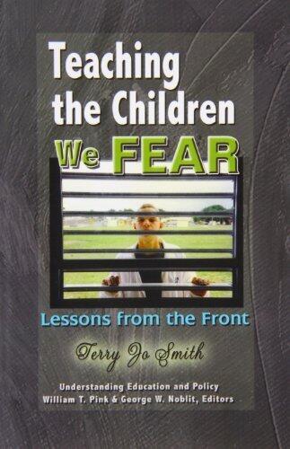 Teaching the Children We Fear: Stories from the Front (Understanding Education and Policy)