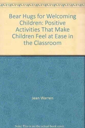 Bear Hugs for Welcoming Children: Positive Activities That Make Children Feel at Ease in the Classroom (Bear Hugs