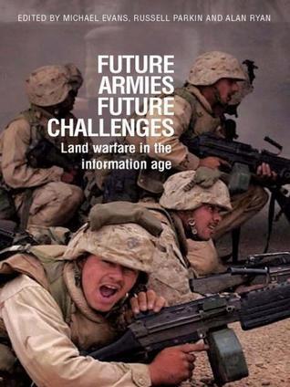 Future Armies, Future Challenges: Land Warfare in the Information Age