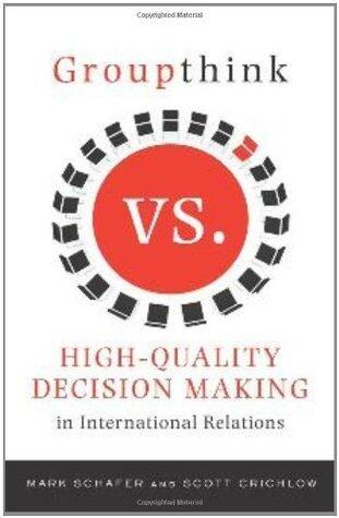 Groupthink Versus High-Quality Decision Making in International Relations