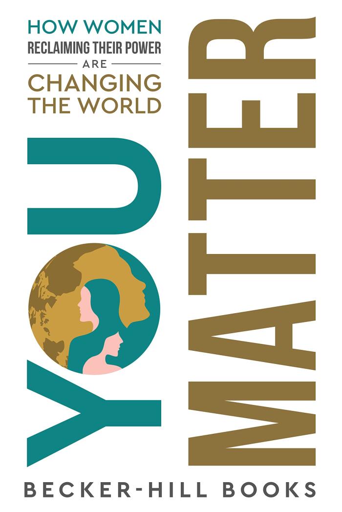 You Matter: How Women Reclaiming Their Power Are Changing The World