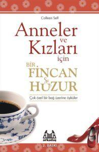 Anneler ve Kızları için Bir Fincan Huzur: çok özel bir bağ üzerine öyküler