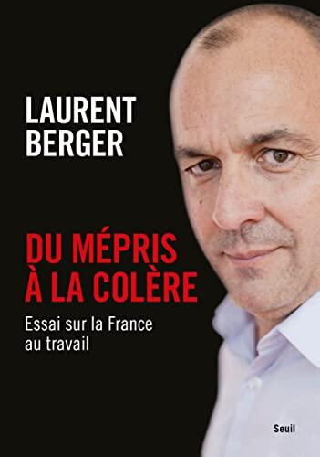 Du Mépris à la Colère: Essai sur la France au Travail