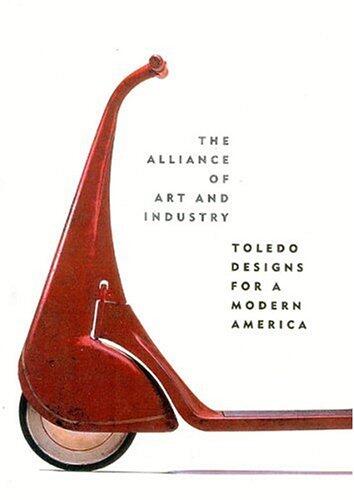 The Alliance of Art and Industry: Toledo Designs for a Modern America