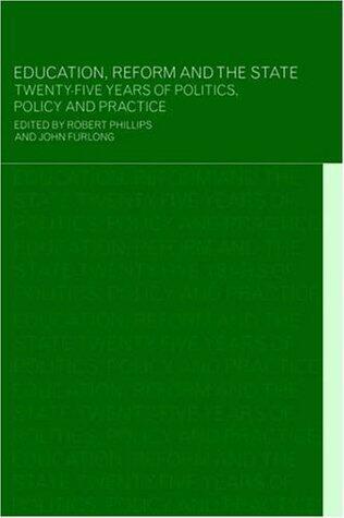 Education, Reform and the State: Twenty Five Years of Politics, Policy and Practice