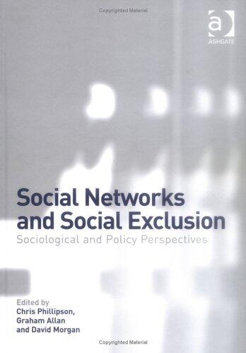 Social Networks and Social Exclusion: Sociological and Policy Perspectives