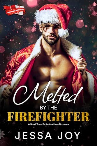 Melted by the Firefighter: A Small Town Protective Hero Romance