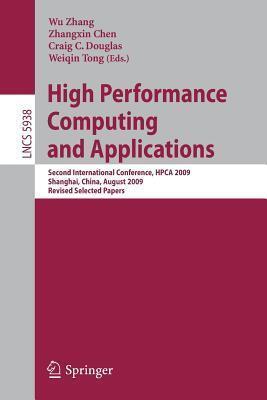 High Performance Computing and Applications: Second International Conference, HPCA 2009, Shanghai, China, August 10-12, 2009, Revised Selected Papers