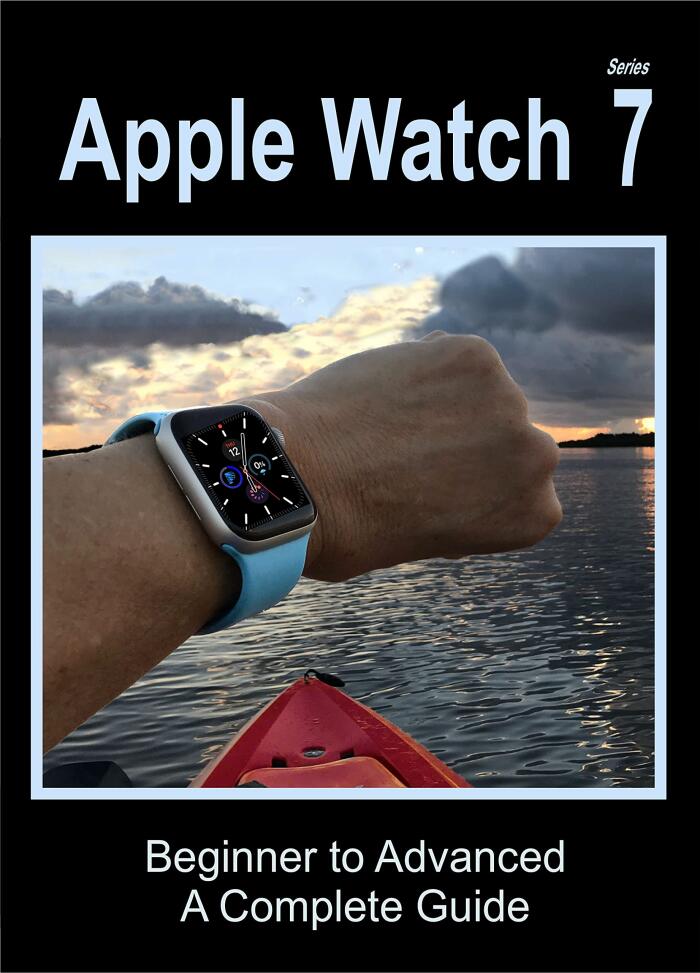 Apple Watch Series 7: Beginner to Advanced