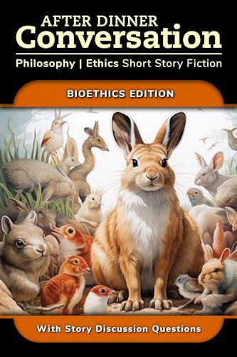 After Dinner Conversation - Bioethics: Philosophy | Ethics Short Story Fiction
