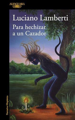 Para Hechizar Un Cazador (Premio Clarín 2023)