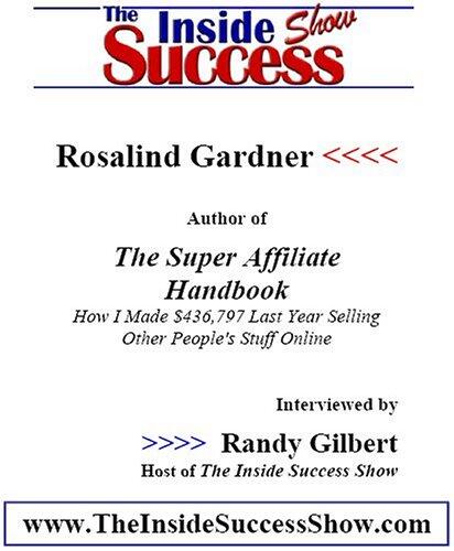 Rosalind Gardner Interviewed on The Inside Success Show: Rosalind Garnder Talks About How to Make Money Online by Becoming an Affiliate