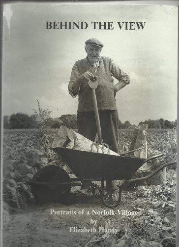 Behind the View: Portraits of a Norfolk Village, Bressingham, Then and Now: Photographs