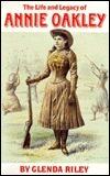 The Life and Legacy of Annie Oakley