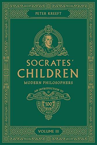 Socrates' Children (Volume III): Modern Philosophers