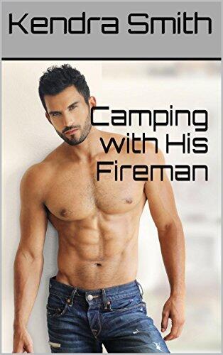 Camping with His Fireman