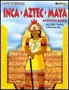 Inca, Aztec, Maya activity book: [art, crafts, cooking, & historical aids]