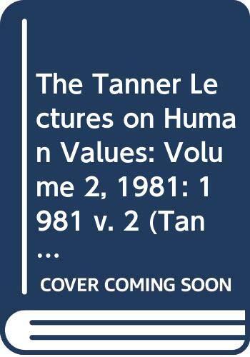 The Tanner Lectures on Human Values: Volume 2, 1981