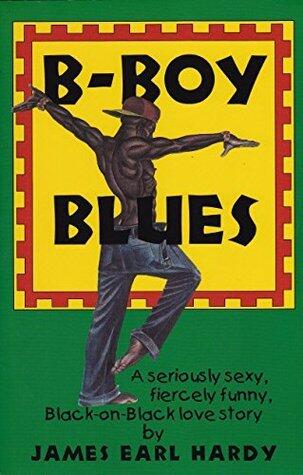 B-Boy Blues: A Seriously Sexy, Fiercely Funny, Black-on-Black Love Story