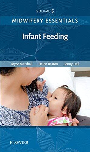 Midwifery Essentials (Volume 5): Infant Feeding