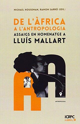 De l'Àfrica a l'Antropologia: Assaigs en homenatge a Lluís Mallart (Publicacions de l'ICRPC)