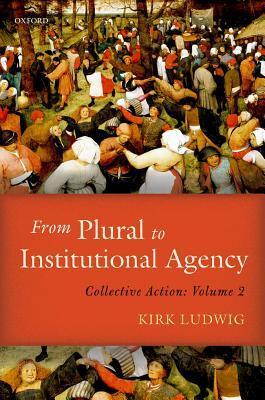 From Plural to Institutional Agency: Collective Action II