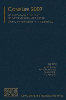 CompLife 2007: 3rd International Symposium on Computational Life Science; Utrecht, The Netherlands, Oct 2007