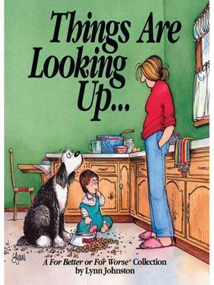 Things Are Looking Up...: A for Better or for Worse Collection