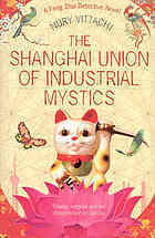 The Shanghai Union of Industrial Mystics: A Feng Shui Detective Novel