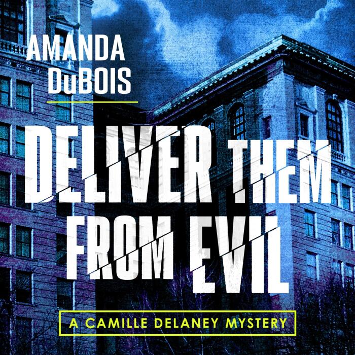 Deliver Them from Evil: A Camille Delaney Mystery, Book 2