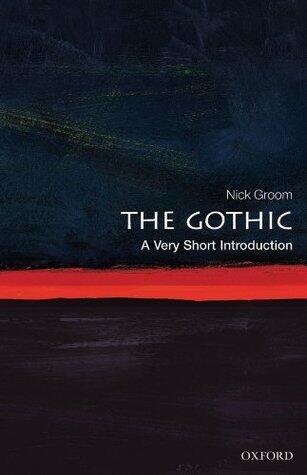 The Gothic: A Very Short Introduction
