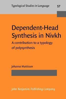 Dependent-Head Synthesis in Nivkh: A contribution to a typology of polysynthesis