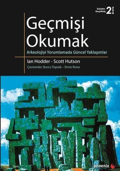 Geçmişi Okumak: Arkeolojiyi Yorumlamada Güncel Yaklaşımlar