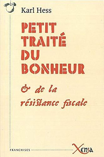 Petit Traité Du Bonheur &Amp; De La Résistance Fiscale