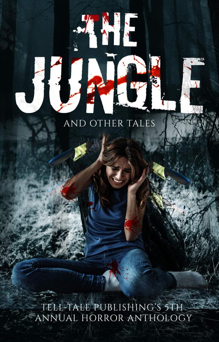 The Jungle and Other Tales: Tell-Tale Publishing's 5th Annual Horror Anthology