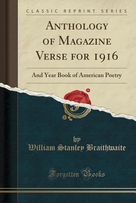 Anthology of Magazine Verse for 1916 (Classic Reprint): And Year Book of American Poetry