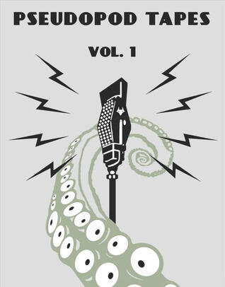 Pseudopod Tapes Vol. 1