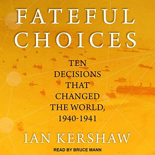 Fateful Choices: Ten Decisions That Changed the World