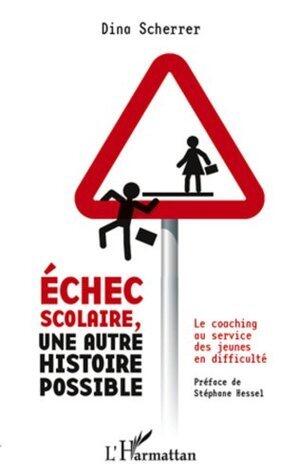Echec scolaire, une autre histoire possible: Le coaching au service des jeunes en difficulté