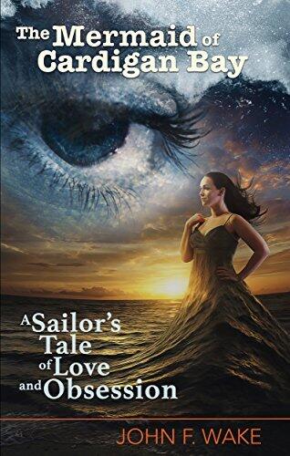 The Mermaid of Cardigan Bay: A Sailor's Tale of Love and Obsession