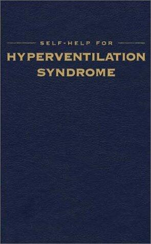 Self-Help for Hyperventilation Syndrome, Third Edition: Recognizing and Correcting Your Breathing Pattern Disorder
