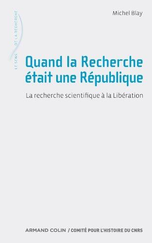 Quand la Recherche était une République: La recherche scientifique à la Libération