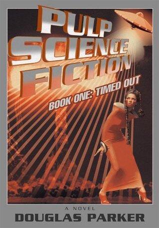Pulp Science Fiction: Book One:  Timed Out
