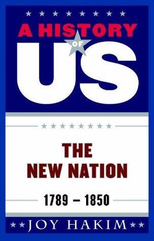 A History of US: The New Nation (1789-1850)